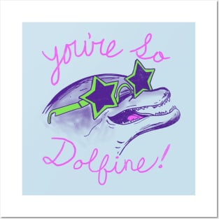 You're So Dolfine Posters and Art